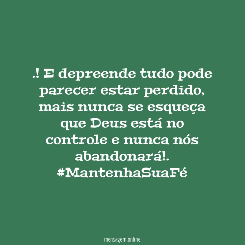 E depreende tudo pode parecer estar perdido