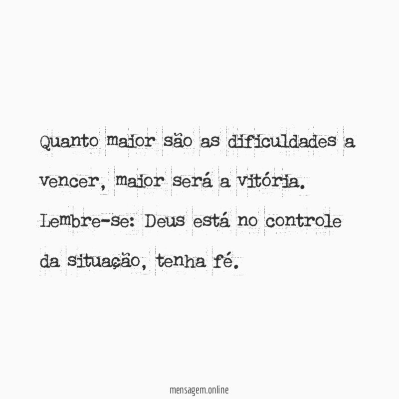 Quanto maior são as dificuldades a vencer