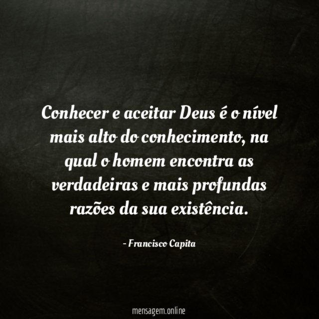 Conhecer e aceitar Deus é o nível mais alto do conhecimento