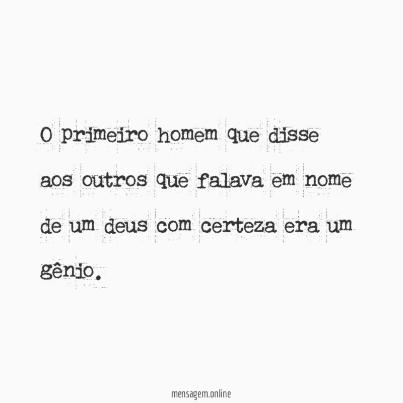 O primeiro homem que disse aos outros que