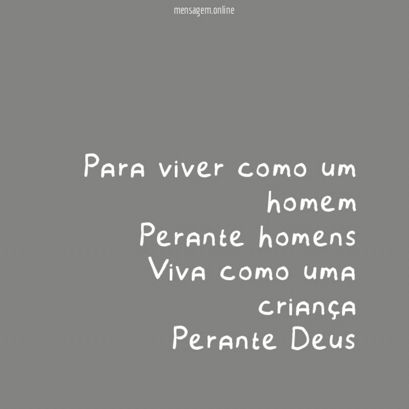 Para viver como um homem Perante homens Viva como uma