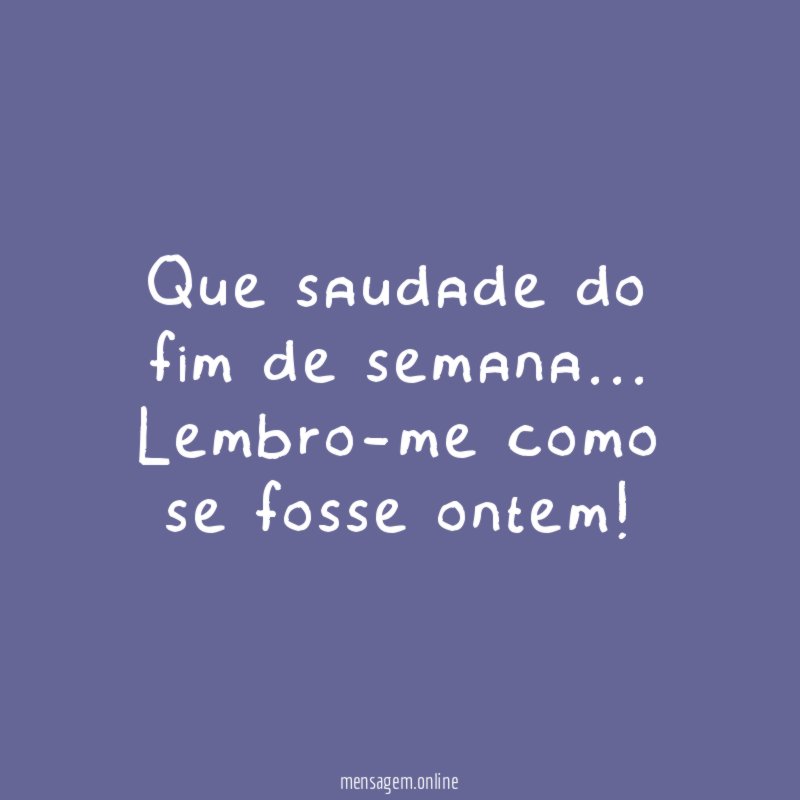 Que saudades