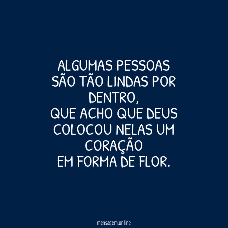 Algumas pessoas são tão lindas por dentro