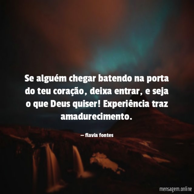 Se alguém chegar batendo na porta do teu coração