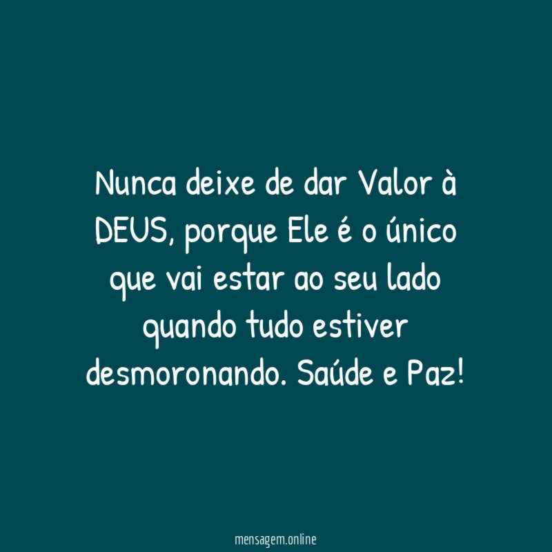 Nunca deixe de dar Valor à DEUS