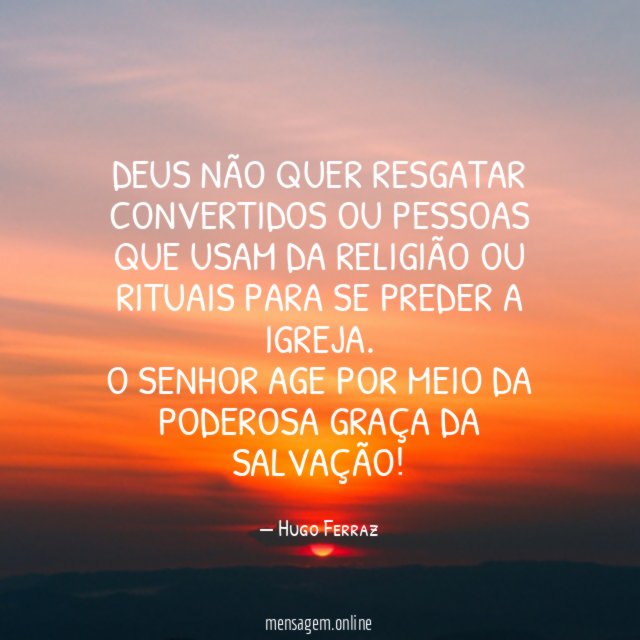 DEUS NÃO QUER RESGATAR CONVERTIDOS OU PESSOAS QUE