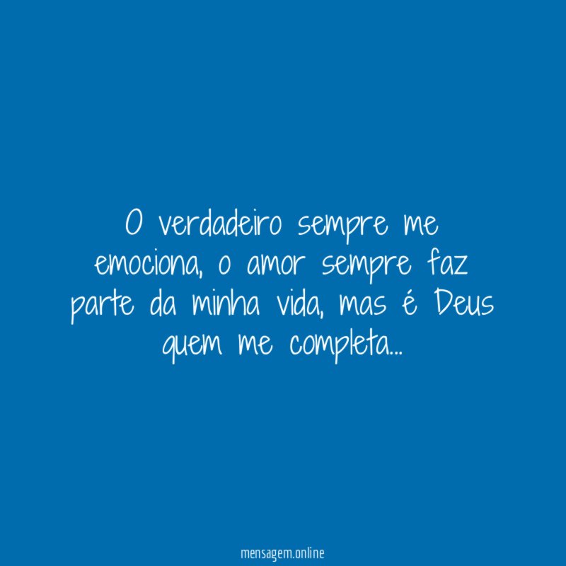 O verdadeiro sempre me emociona