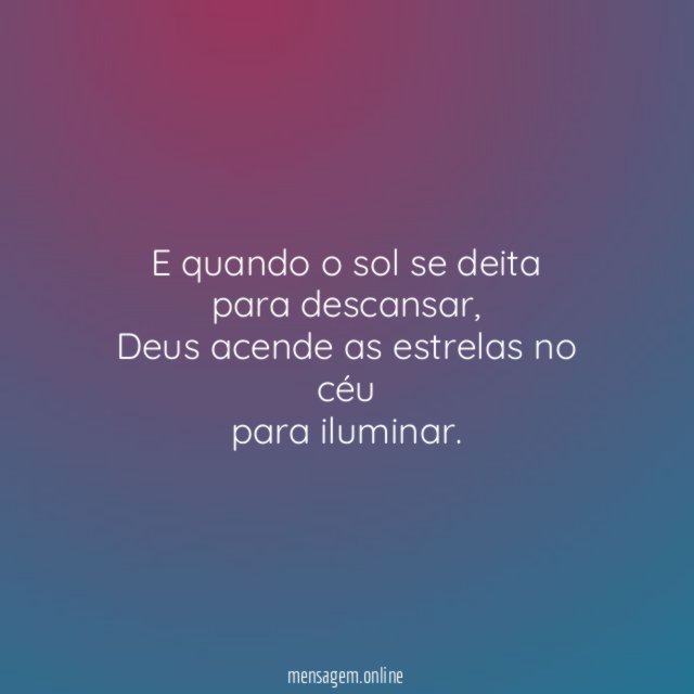 E quando o sol se deita para descansar