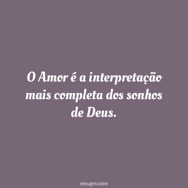 O Amor é a interpretação mais completa dos sonhos de Deus