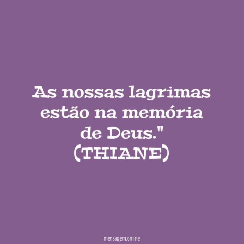 As nossas lagrimas estão na memória de Deus