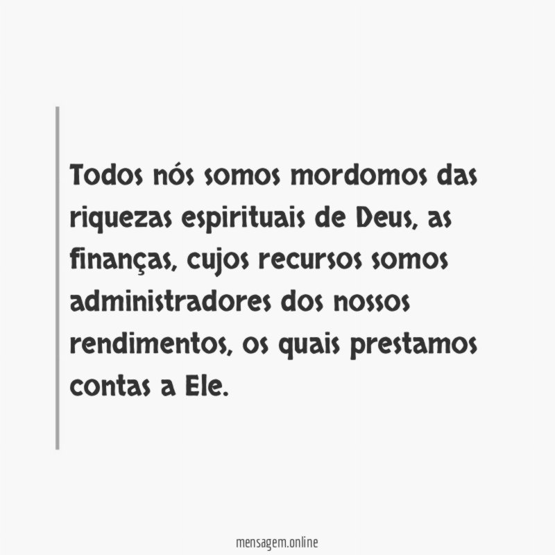 Todos nós somos mordomos das riquezas espirituais de Deus
