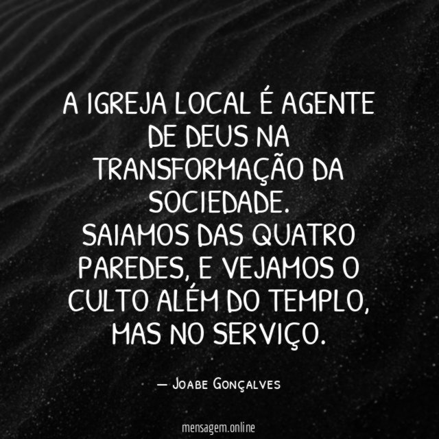 A igreja local é agente de Deus na transformação da sociedade