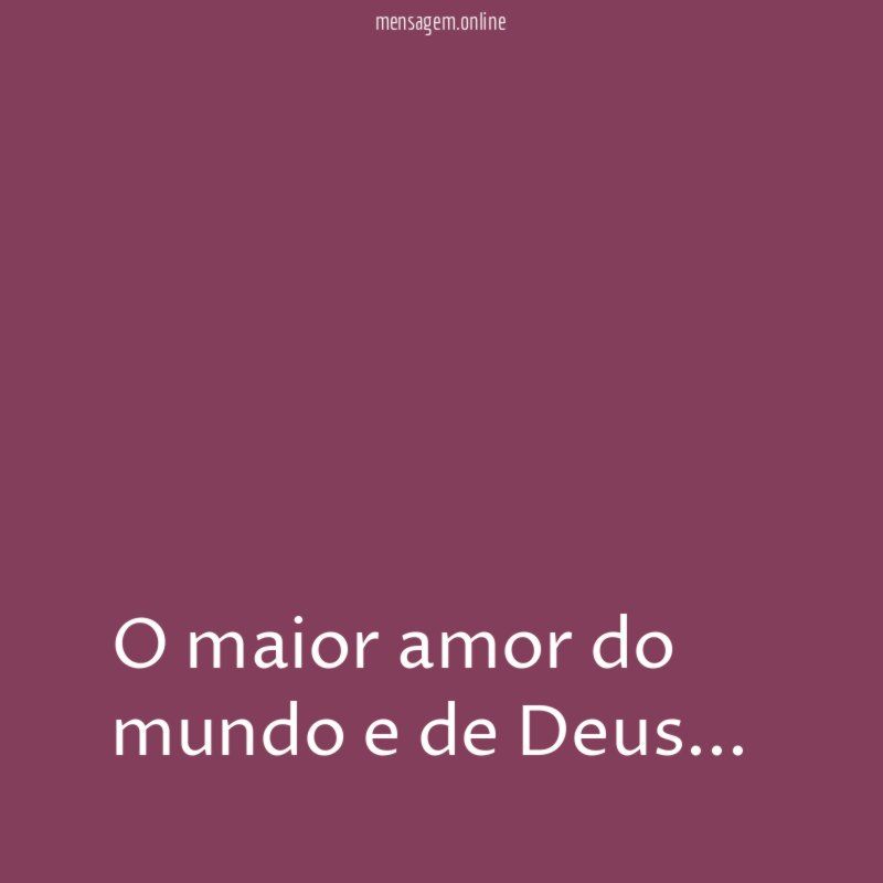 O maior amor do mundo e de Deus