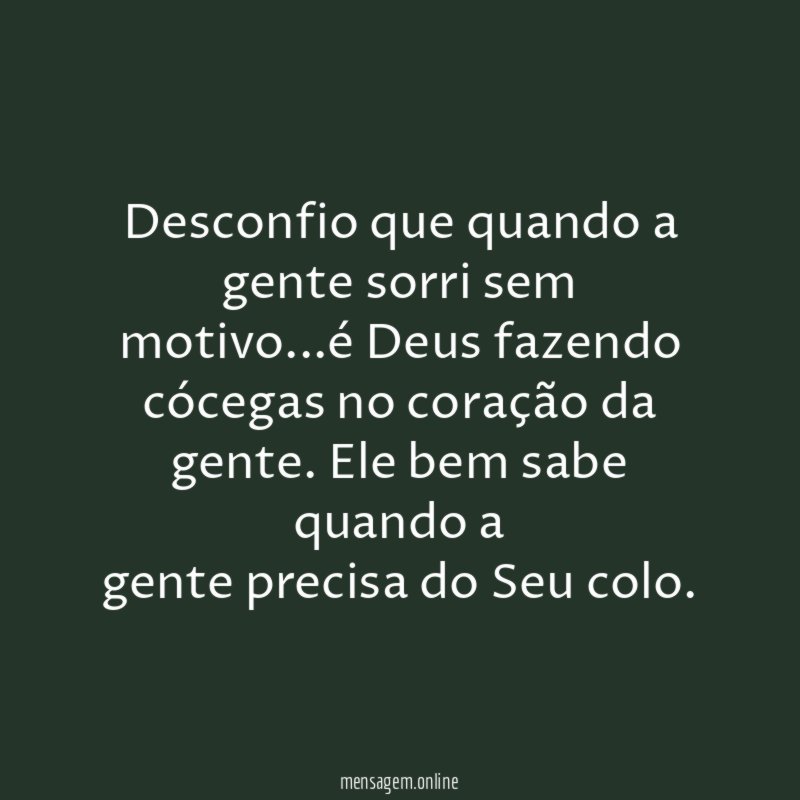 Desconfio que quando a gente sorri sem motivo