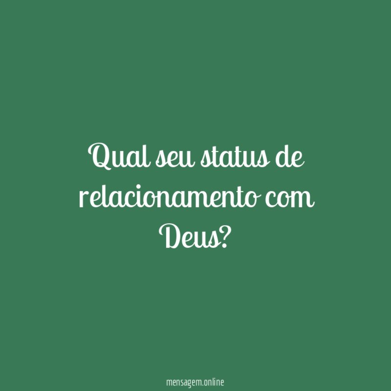 Qual seu status de relacionamento com Deus