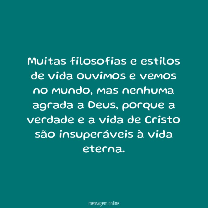 Muitas filosofias e estilos de vida ouvimos e vemos no mundo