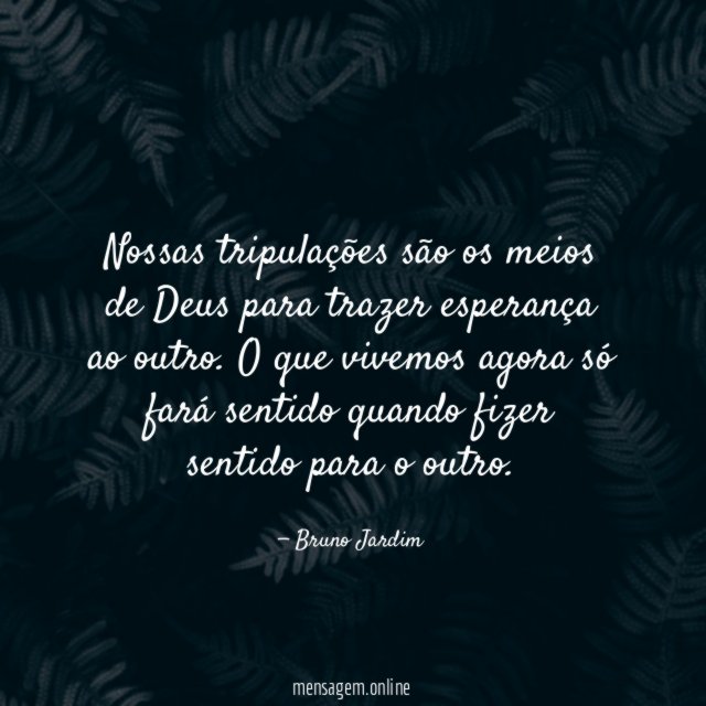 Nossas tripulações são os meios de Deus para