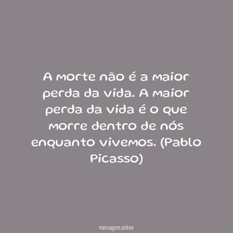 A morte não é a maior perda da vida