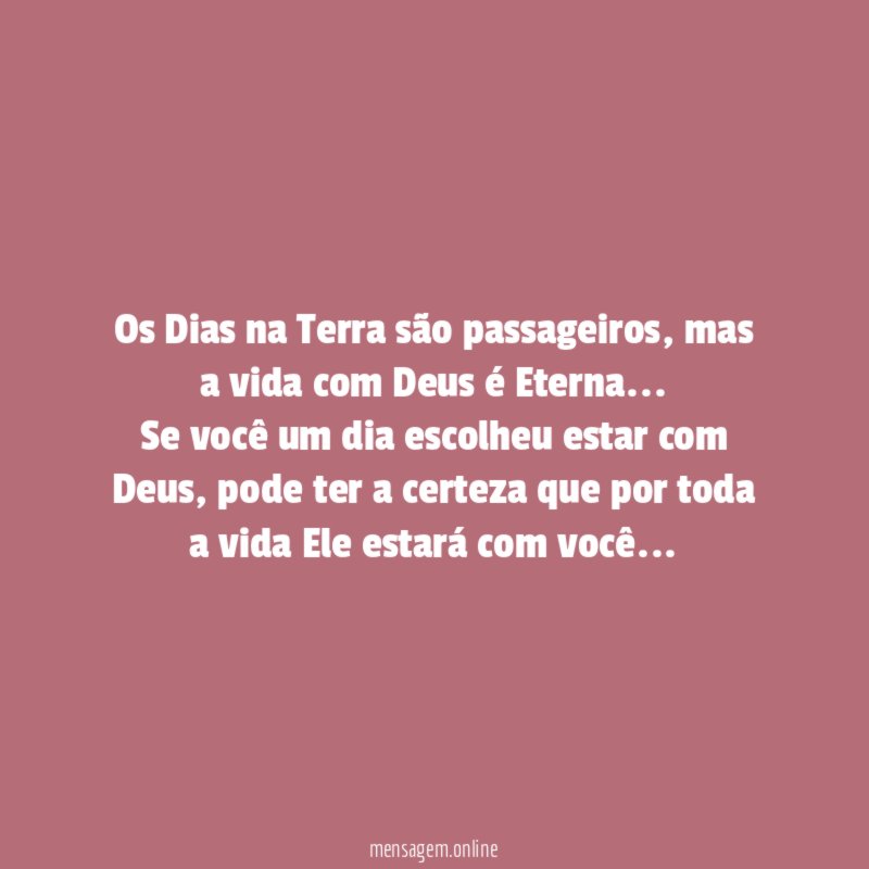 Os Dias na Terra são passageiros
