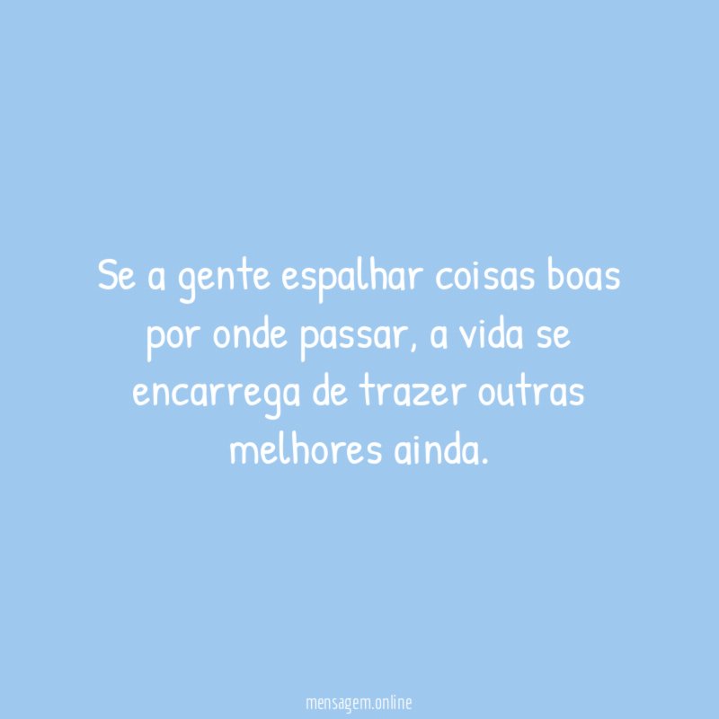 Se a gente espalhar coisas boas