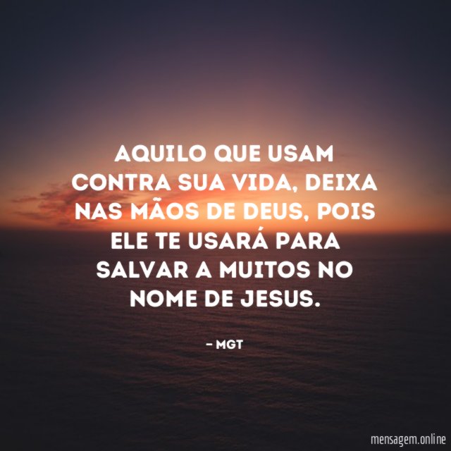 Aquilo que usam contra sua vida