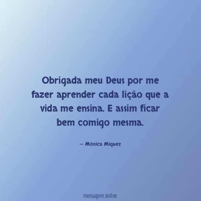 Obrigada meu Deus por me fazer aprender cada