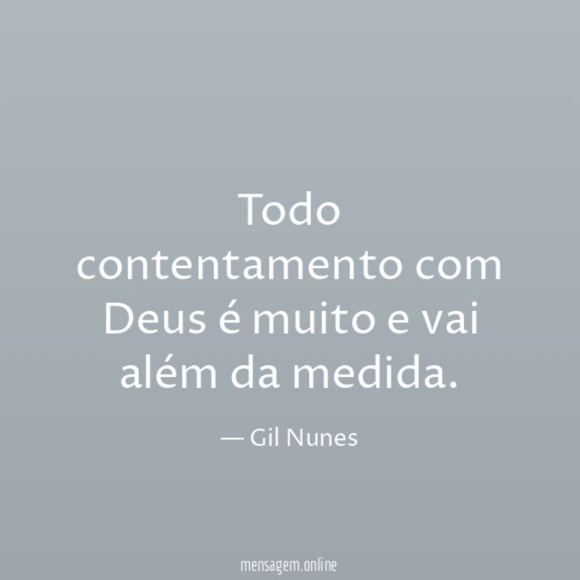Todo contentamento com Deus é muito e vai além da medida