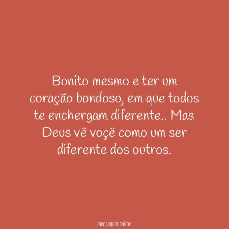 Bonito mesmo e ter um coração bondoso