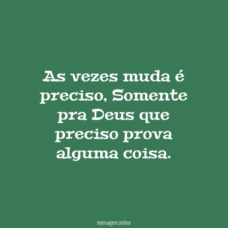 As vezes muda é preciso