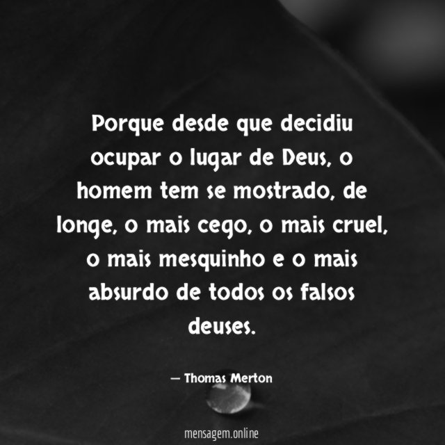 Porque desde que decidiu ocupar o lugar de Deus