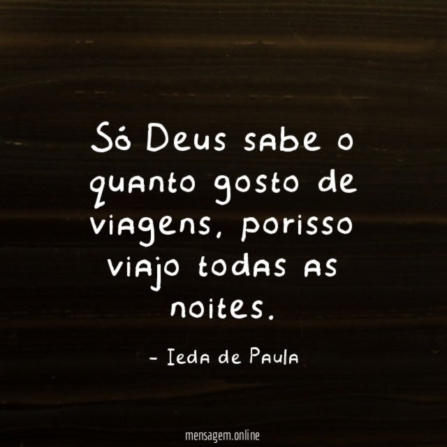 Só Deus sabe o quanto gosto de viagens