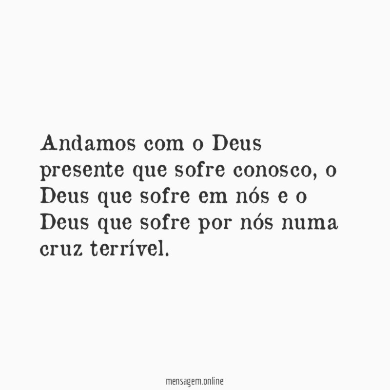 Andamos com o Deus presente que sofre conosco
