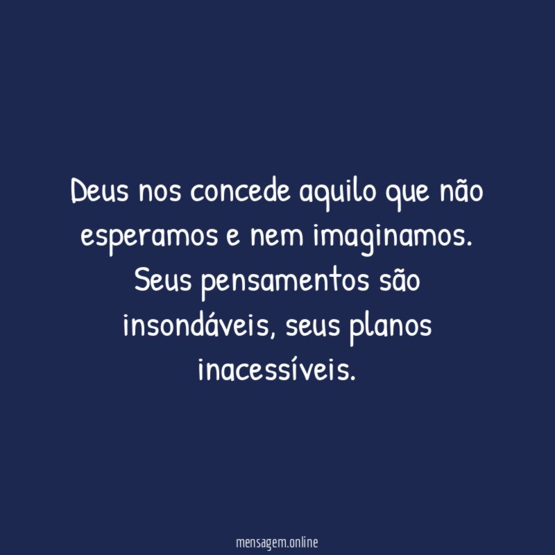 Deus nos concede aquilo que não esperamos e nem imaginamos