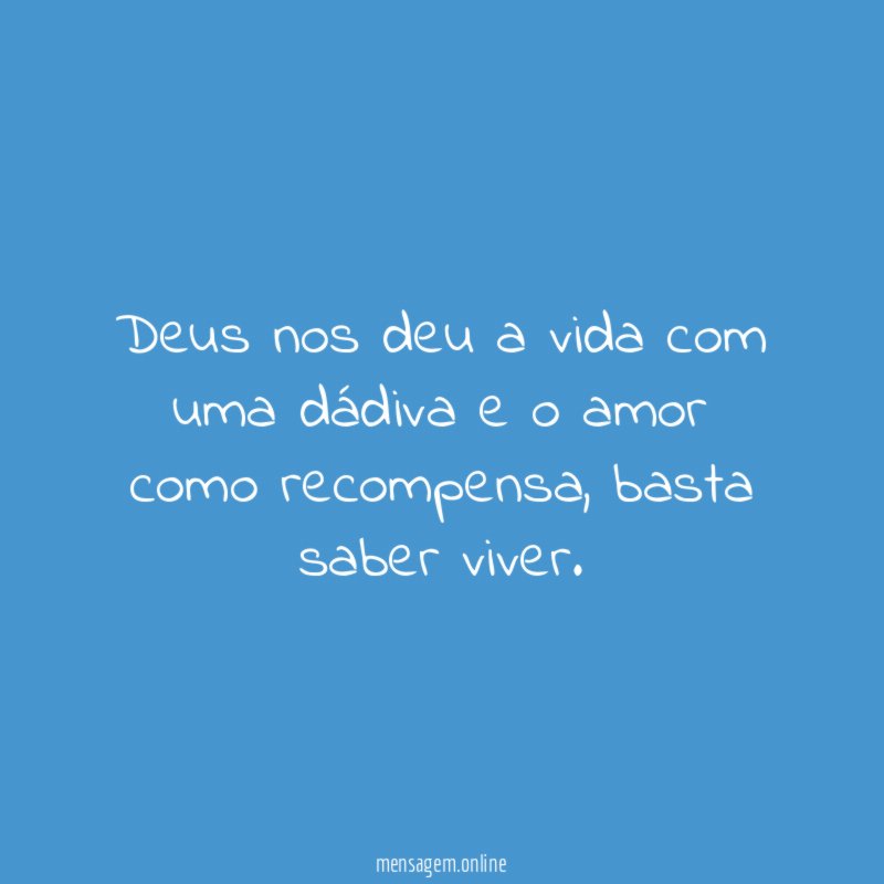 Deus nos deu a vida com uma dádiva