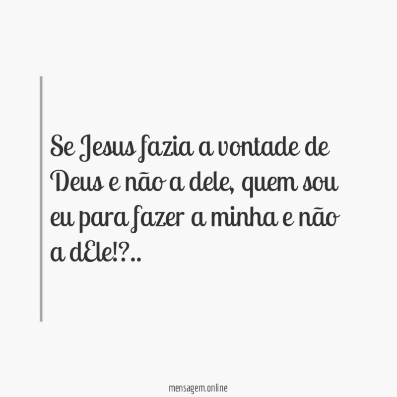 Se Jesus fazia a vontade de Deus e não a dele