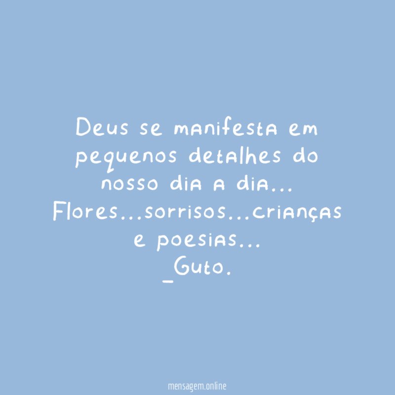 Deus se manifesta em pequenos detalhes do nosso dia a dia