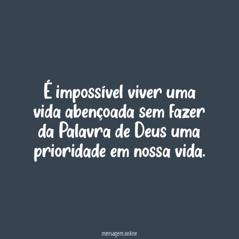 É impossível viver uma vida abençoada sem fazer
