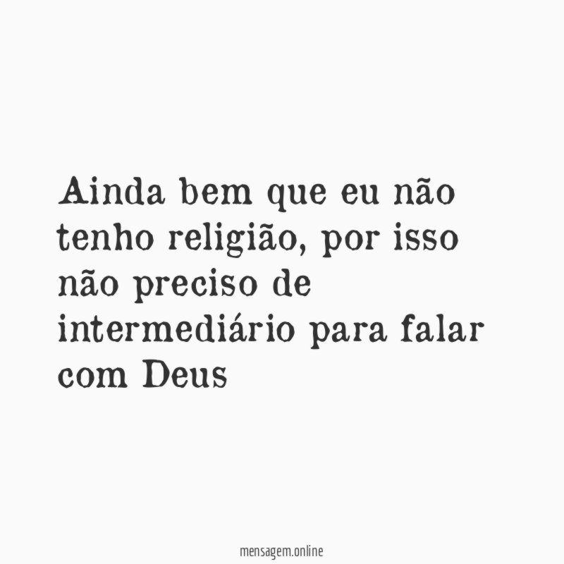 Ainda bem que eu não tenho religião