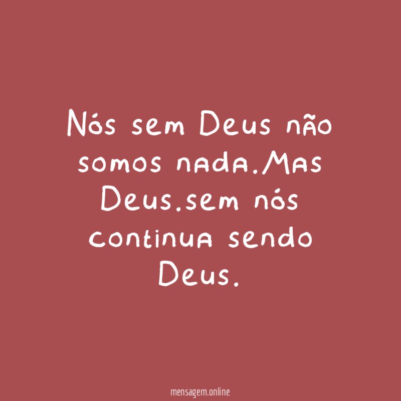 Nós sem Deus não somos nada