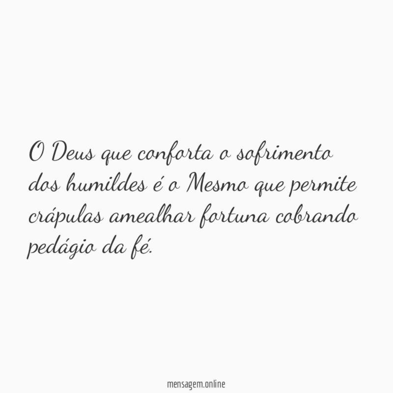 O Deus que conforta o sofrimento dos humildes