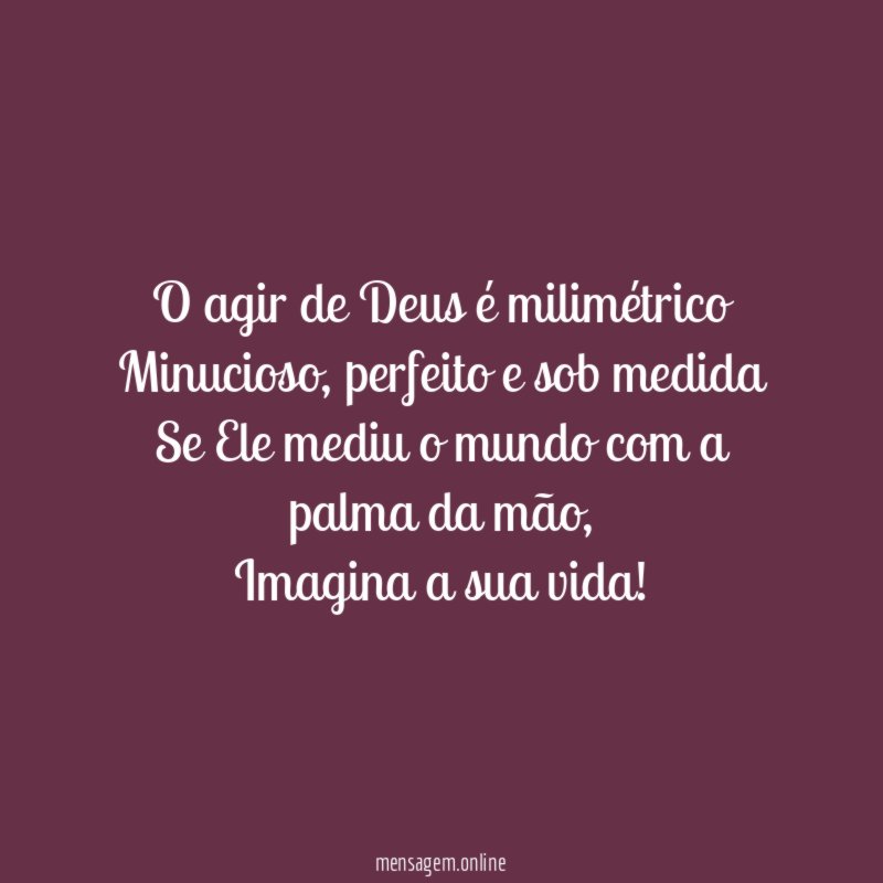 O agir de Deus é milimétrico Minucioso