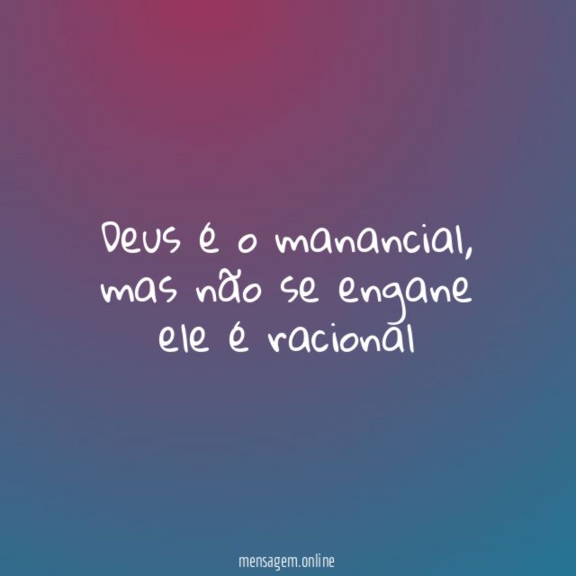 Deus é o manancial