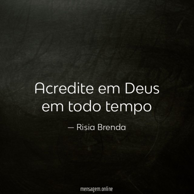 Acredite em Deus em todo tempo
