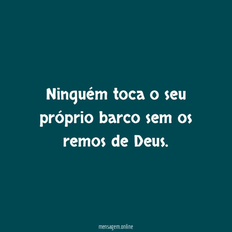 Ninguém toca o seu próprio barco sem os