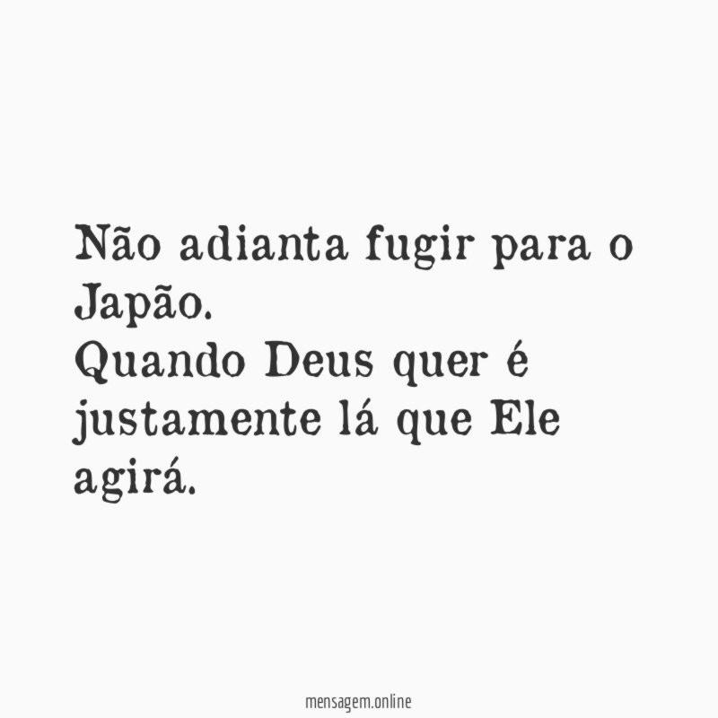 Não adianta fugir para o Japão