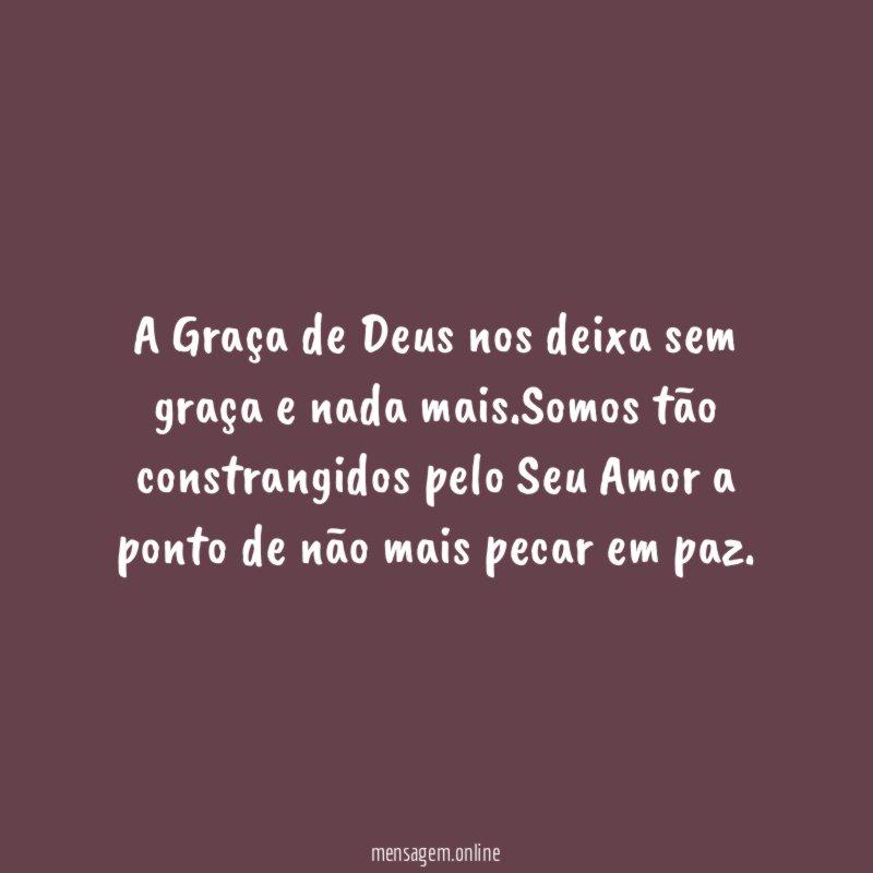 A Graça de Deus nos deixa sem graça