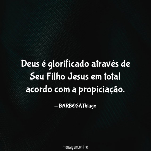 Deus é glorificado através de Seu Filho Jesus