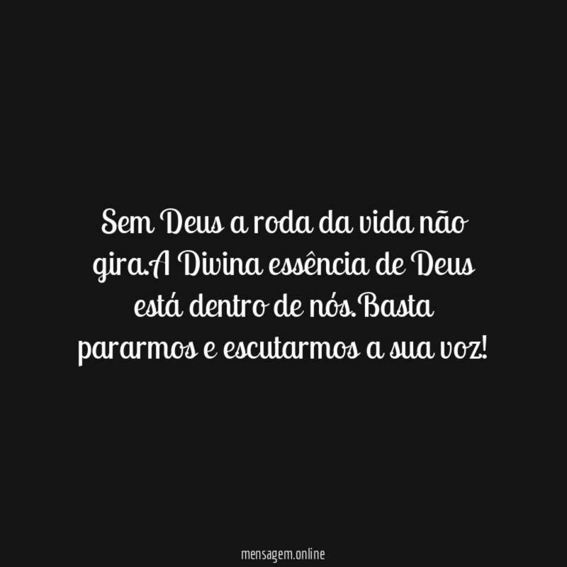 Sem Deus a roda da vida não gira