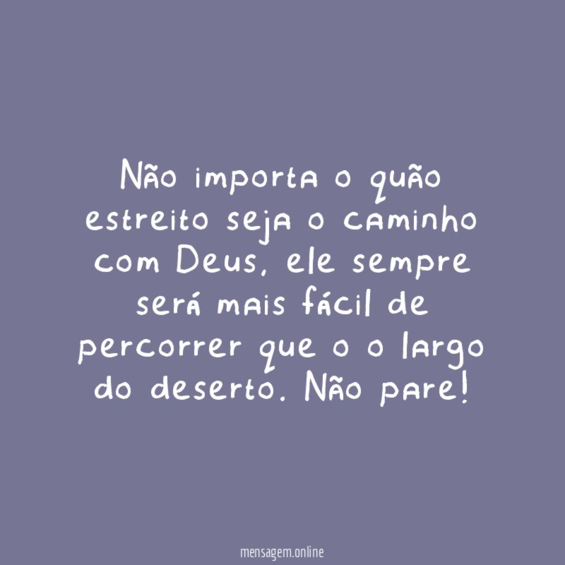 Não importa o quão estreito seja o caminho com Deus