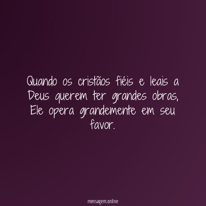 Quando os cristãos fiéis e leais a Deus